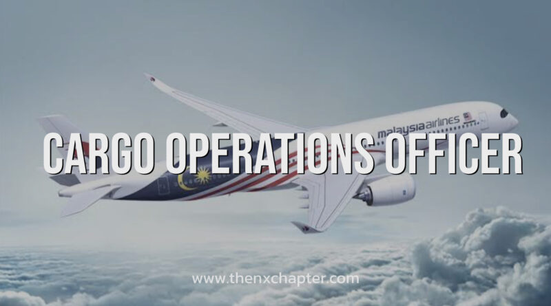 ด่วน! Malaysia Airlines รับสมัครตำแหน่ง Cargo Operations Officer ปิดรับ 31 มกราคมนี้