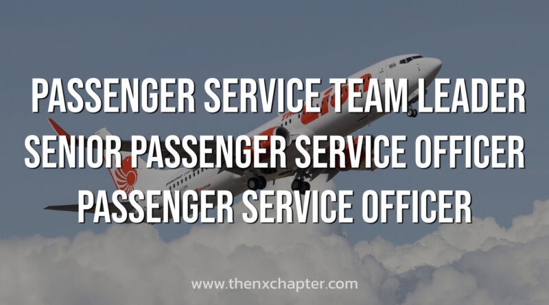 Thai Lion Air รับสมัครตำแหน่ง Passenger Service Team Leader, Senior Passenger Service Officer, Passenger Service Officer