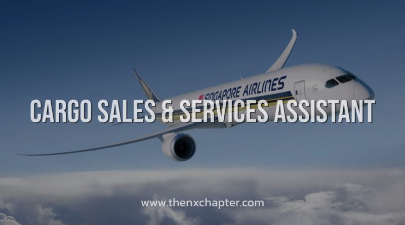 Singapore Airlines เปิดรับสมัคร Cargo Sales & Services Assistant ปิดรับสมัคร 6 มีนาคมนี้