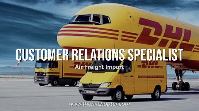 บริษัท DHL เปิดรับสมัครพนักงานตำแหน่ง Customer Relation Specialist (Air Freight Import) ทำงานที่ตึก G Tower ข้าง Central พระราม 9