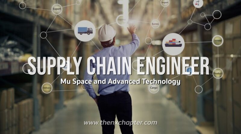 Mu Space and Advanced Technology เปิดรับสมัคร Supply Chain Engineer
