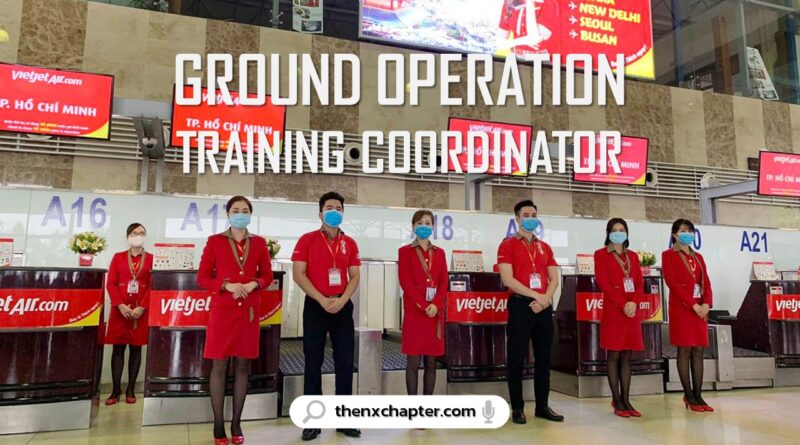 งานสายการบิน มาใหม่ สายการบิน Thai Vietjet Air เปิดรับสมัครตำแหน่ง Ground Operation Training Coordinator ขอคนที่มี TOEIC 550 คะแนนขึ้นไป