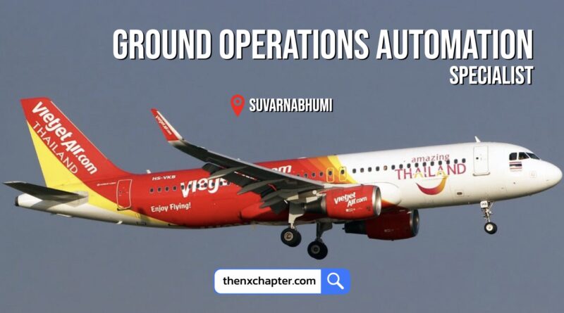งานสายการบิน มาใหม่ สายการบิน Thai Vietjet เปิดรับสมัครตำแหน่ง Ground Operations Automation Specialist ที่สนามบินสุวรรณภูมิ