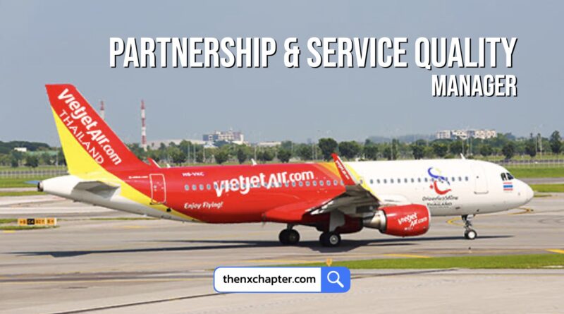 งานสายการบิน มาใหม่ สายการบิน Thai Vietjet เปิดรับสมัครตำแหน่ง Partnership and Service Quality Manager