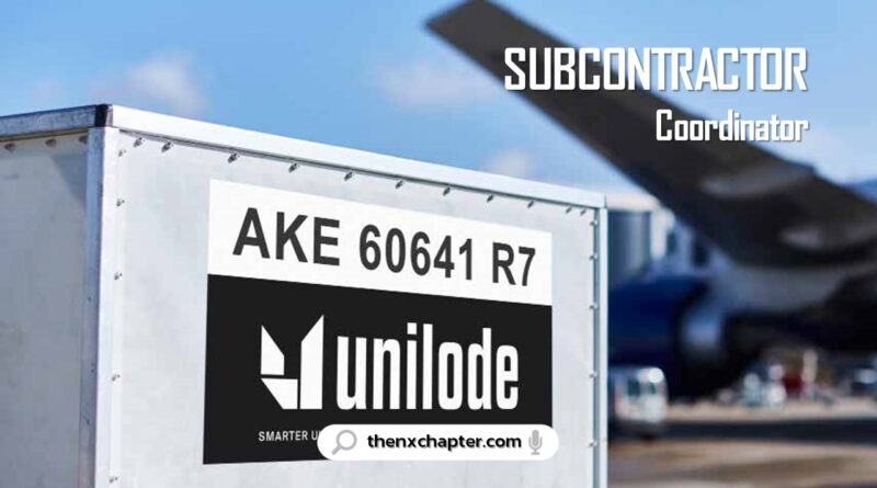งานขนส่งสินค้าทางอากาศ มาใหม่ บริษัท Unilode เปิดรับสมัครตำแหน่ง Subcontractor Coordinator ทำงานที่ Operations Control Center, Central World