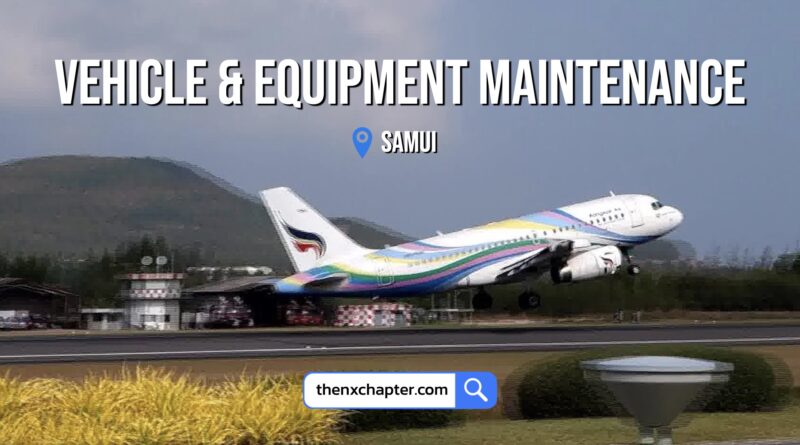สายการบิน Bangkok Airways เปิดรับสมัครพนักงานตำแหน่ง Vehicle and Equipment Maintenance ขอ TOEIC 550 คะแนนขึ้นไป ทำงานที่สนามบินสมุย