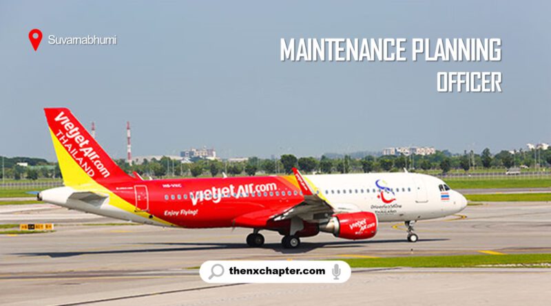 งานสายการบิน มาใหม่ สายการบิน Thai Vietjet เปิดรับสมัครตำแหน่ง Maintenance Planning Officer ทำงานที่ สนามบินสุวรรณภูมิ