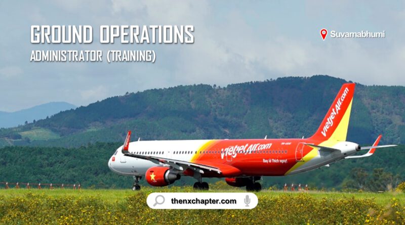 สายการบิน Thai Vietjet เปิดรับสมัครตำแหน่ง Ground Operations Administrator (Training) ทำงานที่สนามบินสุวรรณภูมิ