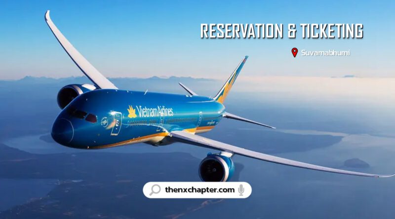 สายการบิน Vietnam Airlines เปิดรับสมัครตำแหน่ง Reservation & Ticketing ขอ TOEIC 600 คะแนนขึ้นไป ปิดรับสมัคร 28 พฤศจิกายน