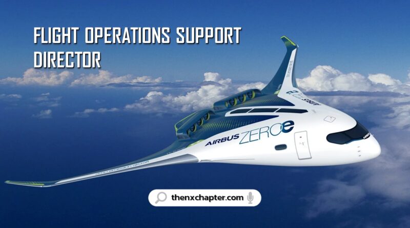 บริษัท Airbus Flight Operations Services เปิดรับสมัครตำแหน่ง Flight Operations Support Director (FOSD)