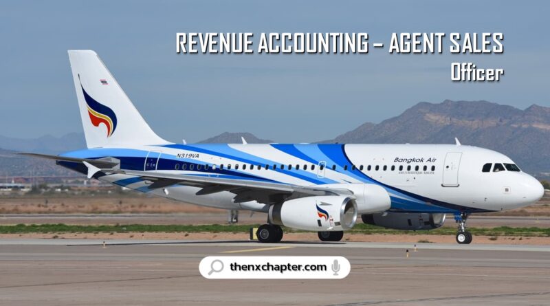 สายการบิน Bangkok Airways เปิดรับสมัครตำแหน่ง Revenue Accounting - Agent Sales Officer ขอ TOEIC 550 คะแนนขึ้นไป ทำงานที่สำนักงานใหญ่