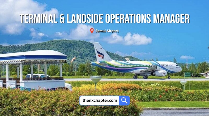 สายการบิน Bangkok Airways เปิดรับสมัครตำแหน่ง Terminal & Landside Operations Manager วุฒิ ป.ตรี การบิน ประสบการณ์ 5 ปี หรือวุฒิป.ตรี สาขาที่เกี่ยวข้อง ประสบการณ์ทำงาน 8 ปี ขอ TOEIC 550 คะแนนขึ้นไป ทำงานที่สนามบินสมุย