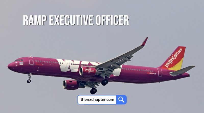 สายการบิน Thai Vietjet เปิดรับสมัครตำแหน่ง Ramp Executive Officer วุฒิ ป.ตรี ประสบการณ์ 1-2 ปี โดยเฉพาะงานด้าน Catering ด้านการบิน ทำงานที่สนามบินสุวรรณภูมิ